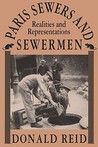 Paris Sewers and Sewermen: Realities and Representations