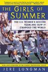 The Girls of Summer by Jere Longman The Girls of Summer by Jere Longman