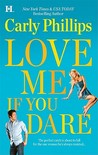 Love Me If You Dare by Carly Phillips Love Me If You Dare by Carly Phillips