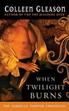 When Twilight Burns (Gardella Vampire Chronicles, #4) When Twilight Burns (Gardella Vampire Chronicles, #4)