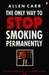 The Only Way To Stop Smokin...