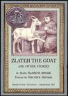 Zlateh the Goat and Other Stories by Isaac Bashevis Singer Zlateh the Goat and Other Stories by Isaac Bashevis Singer