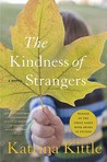The Kindness of Strangers by Katrina Kittle The Kindness of Strangers by Katrina Kittle