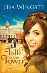 Talk of the Town by Lisa Wingate Talk of the Town by Lisa Wingate