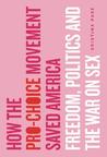 How the Pro-Choice Movement Saved America by Cristina Page How the Pro-Choice Movement Saved America by Cristina Page
