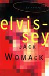 Elvissey by Jack Womack Elvissey by Jack Womack