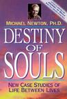 Destiny of Souls by Michael Newton Destiny of Souls by Michael Newton
