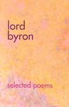 Lord Byron Selected Poems by George Gordon Byron Lord Byron Selected Poems by George Gordon Byron