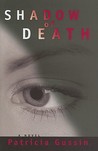 Shadow of Death by Patricia Gussin Shadow of Death by Patricia Gussin