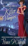 How to Party with a Killer Vampire (Party Planning, #4) How to Party with a Killer Vampire (Party Planning, #4)
