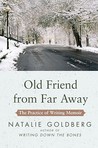 Old Friend from Far Away by Natalie Goldberg
