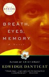 Breath, Eyes, Memory by Edwidge Danticat Breath, Eyes, Memory by Edwidge Danticat