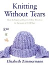 Knitting Without Tears by Elizabeth Zimmermann Knitting Without Tears by Elizabeth Zimmermann