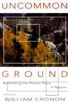 Uncommon Ground by William Cronon Uncommon Ground by William Cronon