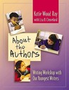 About the Authors: Writing Workshop with Our Youngest Writers About the Authors: Writing Workshop with Our Youngest Writers