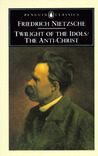 Twilight of the Idols/The Anti-Christ by Friedrich Nietzsche