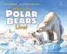 Where Do Polar Bears Live? Where Do Polar Bears Live?