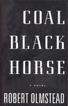 Coal Black Horse by Robert Olmstead