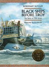Black Ships Before Troy: The Story Of The Iliad Black Ships Before Troy: The Story Of The Iliad