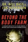 Beyond the Body Farm by William M. Bass Beyond the Body Farm by William M. Bass