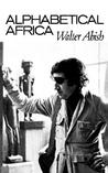 Alphabetical Africa by Walter Abish Alphabetical Africa by Walter Abish