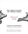 The Whole Beast by Fergus Henderson The Whole Beast by Fergus Henderson