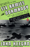 Six Armies in Normandy by John Keegan