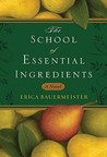 The School of Essential Ingredients by Erica Bauermeister The School of Essential Ingredients by Erica Bauermeister