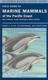 Field Guide to Marine Mammals of the Pacific Coast: Baja, California, Oregon, Washington, British Columbia