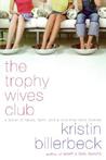 The Trophy Wives Club by Kristin Billerbeck