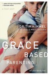 Grace Based Parenting by Tim Kimmel