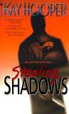 Stealing Shadows by Kay Hooper Stealing Shadows by Kay Hooper