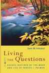 Living the Questions: Essays Inspired by the Work and Life of Parker J. Palmer