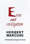Eros and Civilization by Herbert Marcuse Eros and Civilization by Herbert Marcuse