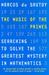 The Music of the Primes: Searching to Solve the Greatest Mystery in Mathematics