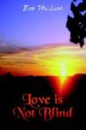 Love Is Not Blind Love Is Not Blind