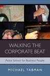 Walking the Corporate Beat by Michael Tabman