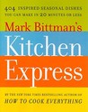 Mark Bittman's Kitchen Express by Mark Bittman Mark Bittman's Kitchen Express by Mark Bittman