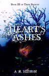 The Heart's Ashes by A.M. Hudson