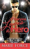 Everyone Loves a Hero....and that's the problem by Marie Force