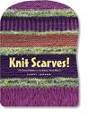 Knit Scarves!: 16 Cool Patterns to Keep You Warm