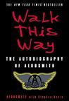 Walk This Way: The Autobiography of Aerosmith