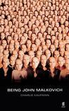 Being John Malkovich by Charlie Kaufman Being John Malkovich by Charlie Kaufman