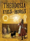 Theodosia and the Eyes of Horus (Theodosia Throckmorton, Book #3) Theodosia and the Eyes of Horus (Theodosia Throckmorton, Book #3)