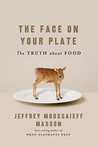 The Face on Your Plate by Jeffrey Moussaieff Masson The Face on Your Plate by Jeffrey Moussaieff Masson