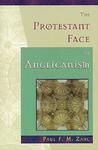 The Protestant Face of Anglicanism by Paul F.M. Zahl