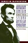 Abraham Lincoln and the Second American Revolution by James M. McPherson Abraham Lincoln and the Second American Revolution by James M. McPherson
