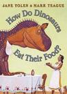 How Do Dinosaurs Eat Their Food? by Jane Yolen How Do Dinosaurs Eat Their Food? by Jane Yolen