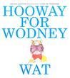 Hooway for Wodney Wat by Helen Lester Hooway for Wodney Wat by Helen Lester