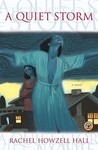 A Quiet Storm by Rachel Howzell Hall A Quiet Storm by Rachel Howzell Hall